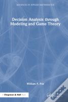 Decision Analysis Through Modeling And Game Theory