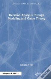 Decision Analysis Through Modeling And Game Theory