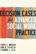 Decision Cases For Advanced Social Work Practice
