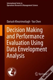 Decision Making And Performance Evaluation Using Data Envelopment Analysis