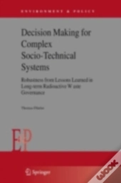 Decision Making For Complex Socio-Technical Systems