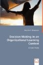 Decision Making In An Organizational Learning Context - Preview