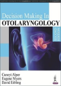 Decision Making In Otolaryngology - Preview