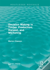 Decision Making In Timber Production, Harvest, And Marketing