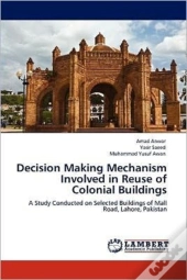 Decision Making Mechanism Involved In Reuse Of Colonial Buildings