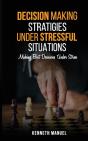 Decision Making Strategies Under Stressful Situations - Preview