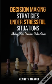 Capa do artigo Decision Making Strategies Under Stressful Situations