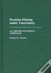 Decision Making Under Uncertainty