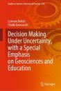 Decision Making Under Uncertainty, With A Special Emphasis On Geosciences And Education - Preview