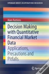 Decision Making With Quantitative Financial Market Data