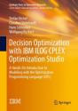 Decision Optimization With Ibm Ilog Cplex Optimization Studio - Preview