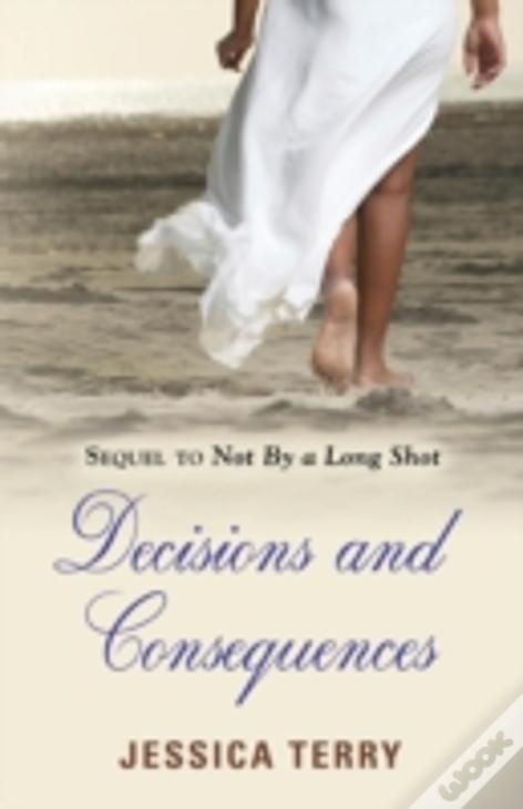 Decisions And Consequences