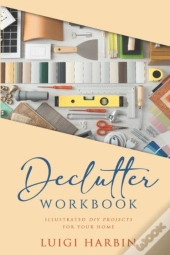 Declutter Workbook: Illustrated Diy Proj