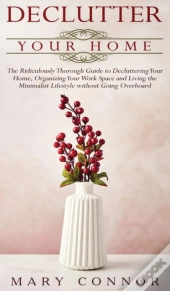 Declutter Your Home: The Ridiculously Th