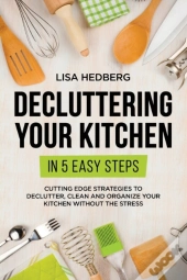 Decluttering Your Kitchen In 5 Easy Steps