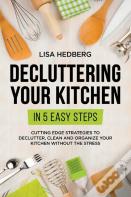 Decluttering Your Kitchen In 5 Easy Steps