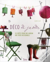 Déco De Jardin ; 50 Idées Pour Un Jardin Qui Vous Ressemble
