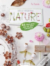Capa do artigo Déco Végétale Nature ; 45 Projets Au Fil Des Saisons