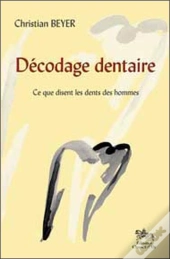 Décodage Dentaire ; Ce Que Disent Les Ents Des Hommes