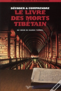 Capa do artigo Décoder & Comprendre Le Livre Des Morts Tibétains ; Au Coeur Du Bardo Thödol