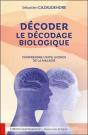 Décoder Le Décodage Biologique : Comprendre L'Intelligence De La Maladie - Preview
