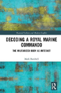 Decoding A Royal Marine Commando - Preview