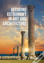 Decoding Astronomy In Art And Architecture