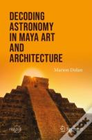 Decoding Astronomy In Maya Art And Architecture