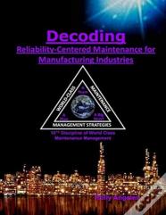Decoding Reliability-Centered Maintenance Process For Manufacturing Industries