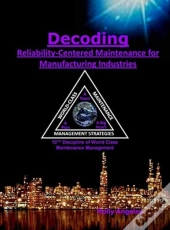 Decoding Reliability-Centered Maintenance Process For Manufacturing Industries