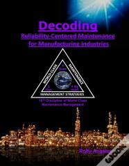 Decoding Reliability-Centered Maintenance Process For Manufacturing Industries