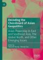 Decoding The Chessboard Of Asian Geopolitics - Preview