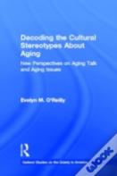 Decoding The Cultural Stereotypes About Aging