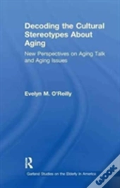 Decoding The Cultural Stereotypes About Aging