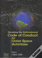 Decoding The International Code Of Conduct For Outer Space Activities