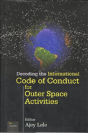 Decoding The International Code Of Conduct For Outer Space Activities - Preview