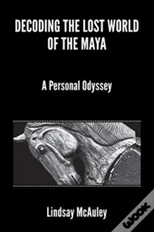 Decoding The Lost World Of The Maya