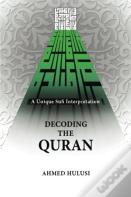 Decoding The Quran (A Unique Sufi Interpretation)
