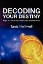 Decoding Your Destiny: Keys To Humanity'S Spiritual Transformation - Preview
