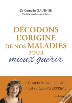 Capa do artigo Décodons L'Origine De Nos Maladies Pour Mieux Guérir