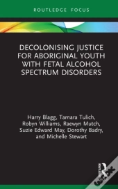 Decolonising Justice For Aboriginal Youth With Fetal Alcohol Spectrum Disorders