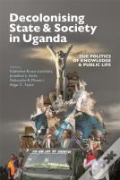 Decolonising State & Society In Uganda
