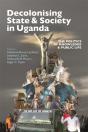Decolonising State & Society In Uganda - Preview