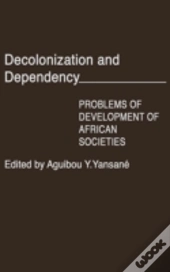 Decolonization And Dependency