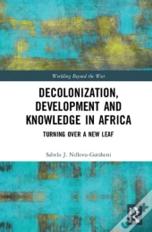 Decolonization, Development And Knowledge In Africa