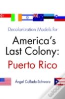Decolonization Models For America'S Last Colony