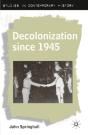 Decolonization Since 1945 - Preview