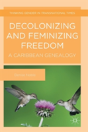 Decolonizing And Feminizing Freedom - Preview