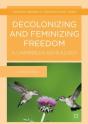 Decolonizing And Feminizing Freedom - Preview