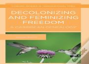 Decolonizing And Feminizing Freedom